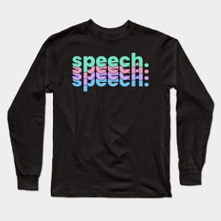 SPEECH SPEECH SPEECH Long Sleeve T-Shirt